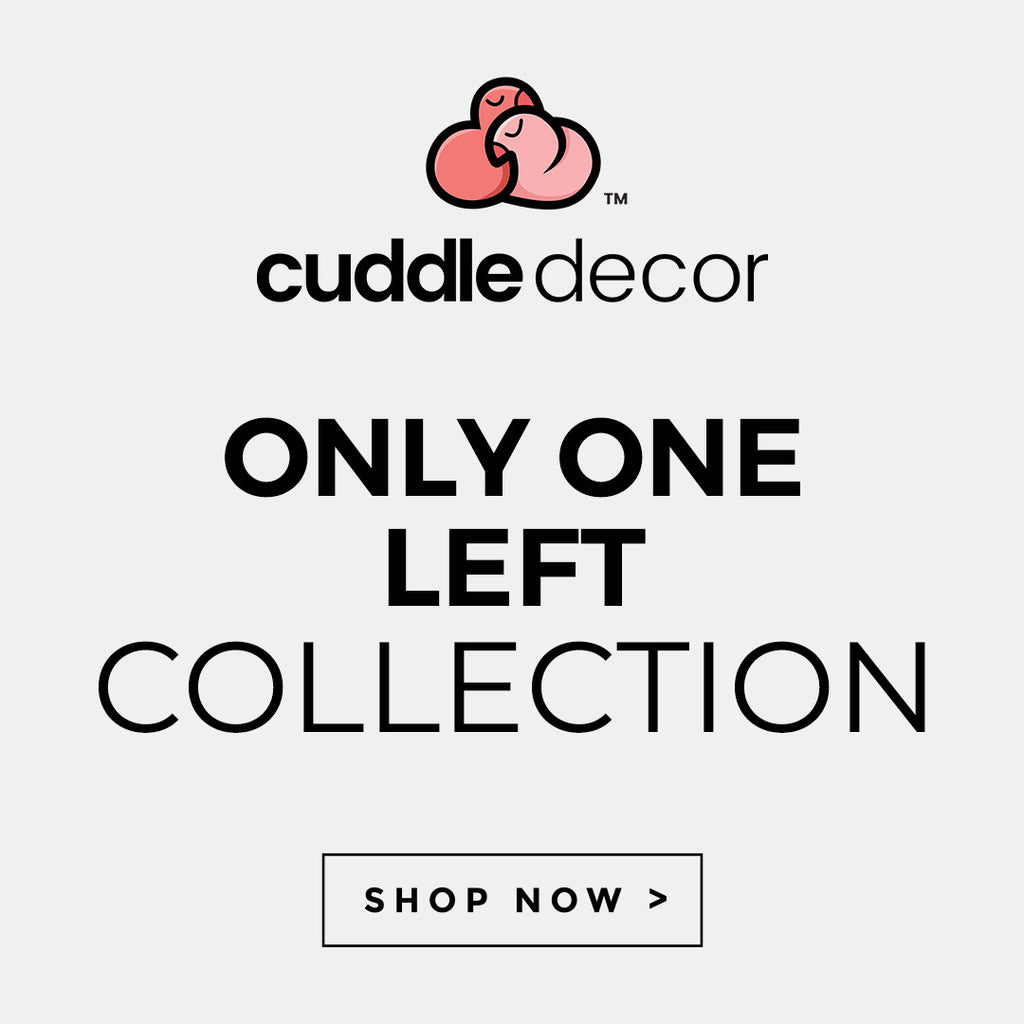 Cuddle Decor Only One Left Collection