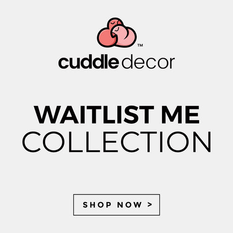 Cuddle Decor Waitlist Me Collection Coming Soon